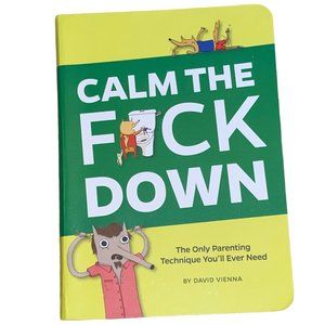 Calm The F_CK DOWN The Only Parenting Technique You'll Ever Need Book RARE